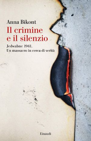 Il Crimine E Il silenzio.Jedwabne 1941 Un Massacro in Cerca Di Verita