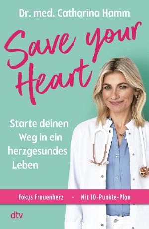 Save your Heart · Starte deinen Weg in ein herzgesundes Leben. | Fokus: Frauenherz, Stress vermeiden, länger fit bleiben, Longevity leben, psychische Balance finden, besser essen