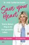 Save your Heart · Starte deinen Weg in ein herzgesundes Leben. | Fokus: Frauenherz, Stress vermeiden, länger fit bleiben, Longevity leben, psychische Balance finden, besser essen
