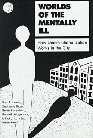 Worlds of the Mentally Ill · How Deinstitutionalization Works in the City