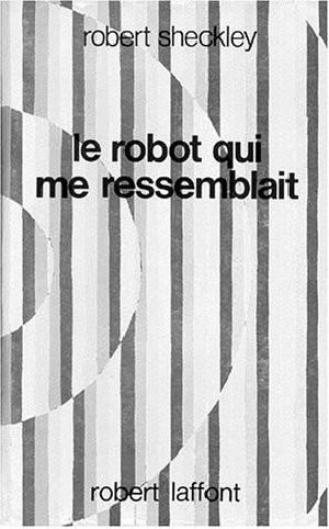 Le robot qui me ressemblait