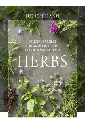 Herbs · Delicious Recipes and Growing Tips to Transform Your Food