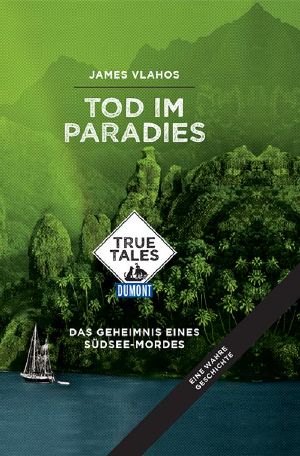 Tod im Paradies · Das Geheimnis eines Südsee-Mordes