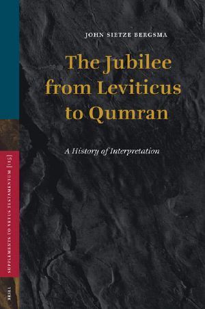 The Jubilee from Leviticus to Qumran (Supplements to Vetus Testamentum)