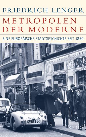 Metropolen der Moderne · Eine europaische Stadtgeschichte seit 1850