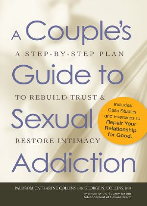 A Couple's Guide to Sexual Addiction · A Step-By-Step Plan to Rebuild Trust and Restore Intimacy