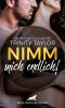 Nimm mich endlich! | Erotische Geschichte von Trinity Taylor