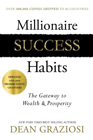 Millionaire Success Habits · the Gateway to Wealth and Prosperity