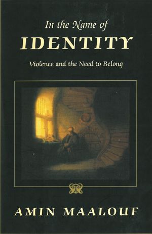 In the Name of Identity · Violence and the Need to Belong