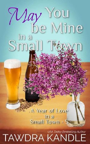 May You Be Mine in a Small Town: A Year of Love in a Small Town