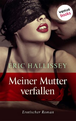 Meiner Mutter verfallen. Erotischer Roman