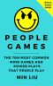 People Games · The Ten Most Common Mind Games and Power Plays That People Play