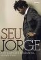 Seu Jorge · A Inteligência É Fundamental