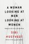 A Woman Looking at Men Looking at Women