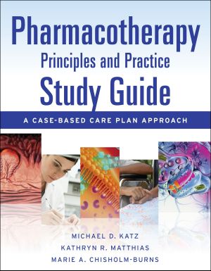 Pharmacotherapy Principles & Practice Study Guide · A Case-Based Care Plan Approach