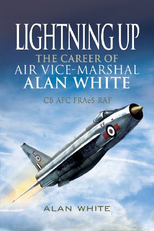 Lightning Up · the Career of Air Vice-Marshal Alan White CB AFC FRAeS RAF