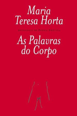 As Palavras do Corpo (Antologia de Poesia Erótica)