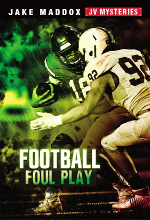 Football Foul Play, Jake Maddox JV Mysteries, Jake Maddox JV Mysteries: Football Foul Play