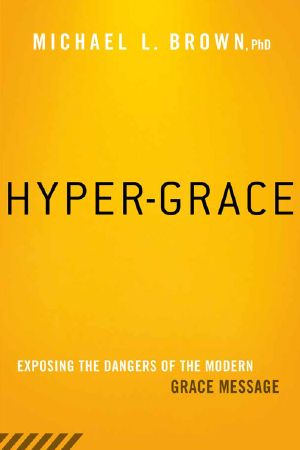 Hyper-Grace · Exposing the Dangers of the Modern Grace Message