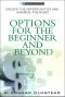 Options for the Beginner and Beyond · Unlock the Opportunities and Minimize the Risks