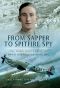 From Sapper to Spitfire Spy · the WWII Biography of David Greville-Heygate DFC