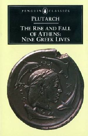 The Rise and Fall of Athens · Nine Greek Lives (Classics)