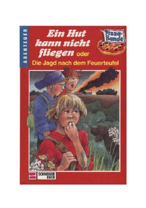 Die Pizzabande · Ein Hut Kann Nicht Fliegen Oder Die Jagd Nach Dem Feuerteufel