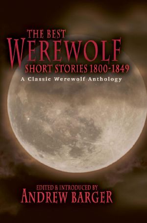 The Best Werewolf Short Stories 1800-1849 · A Classic Werewolf Anthology