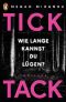 Tick Tack · Wie lange kannst Du lügen