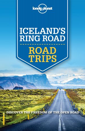 Lonely Planet · Iceland's Ring Road Trips