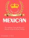 The Best Mexican Cookbook: The Authentic Taste and Flavors of Mexican Cuisine for Home Cooking