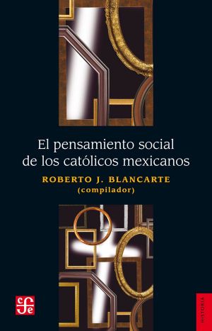 El pensamiento social de los católicos mexicanos