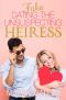 Fake Dating the Unsuspecting Heiress · A Sweet Standalone Romance (Fake Dates Book 1)