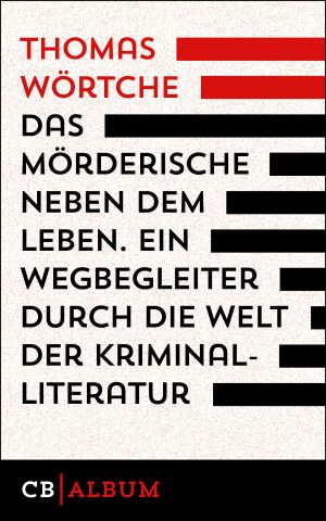 Das Mörderische neben dem Leben · Ein Wegbegleiter durch die Welt der Kriminalliteratur