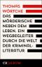 Das Mörderische neben dem Leben · Ein Wegbegleiter durch die Welt der Kriminalliteratur