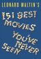 Leonard Maltin's · 151 Best Movies You've Never Seen