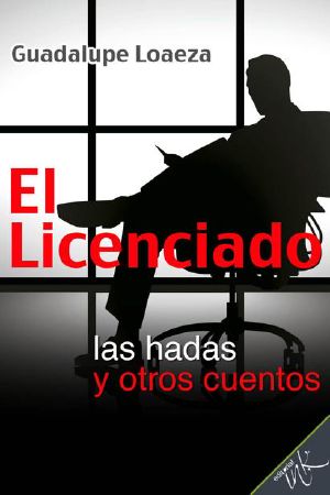 El Licenciado, Las Hadas Y Otros Cuentos