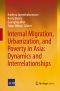 Internal Migration, Urbanization, and Poverty in Asia · Dynamics and Interrelationships