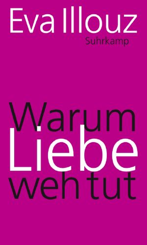 Warum Liebe weh tut