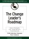 The Change Leader's Roadmap · How to Navigate Your Organization's Transformation