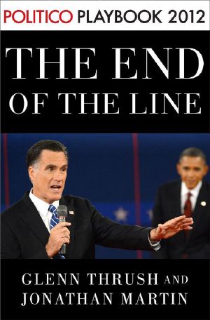 The End of the Line · Romney vs. Obama · The 34 Days That Decided the Election · Playbook 2012 (POLITICO Inside Election 2012)