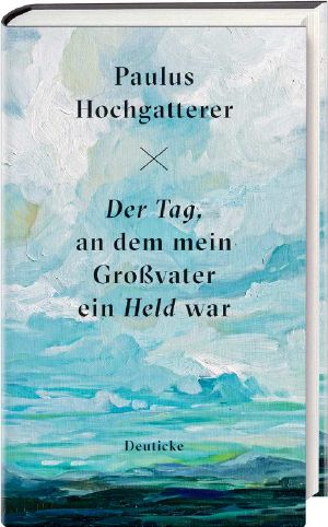 Der Tag an dem mein Grossvater ein Held war - Erzaehlung