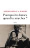 Pourquoi Tu Danses Quand Tu Marches ?