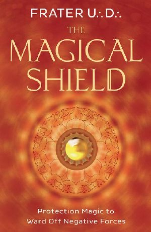 The Magical Shield · Protection Magic to Ward Off Negative Forces