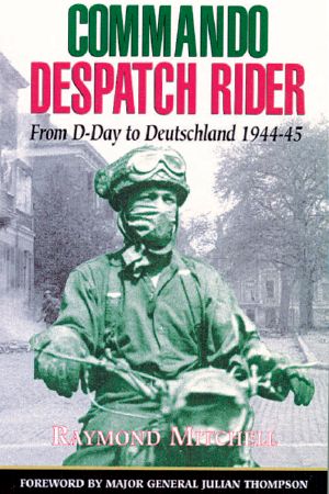 Commando Despatch Rider · From D-Day to Deutschland 1944-45