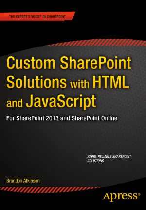 Custom SharePoint Solutions With HTML and JavaScript