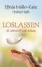 Loslassen · Als Lebenshilfe und Heilung