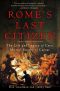 Rome's Last Citizen · The Life and Legacy of Cato, Mortal Enemy of Caesar