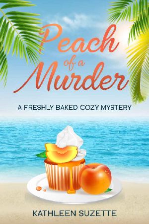 Peach of a Murder: A Freshly Baked Cozy Mystery