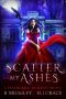 Scatter My Ashes · A Paranormal Romance